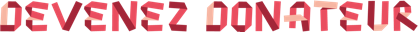 Titre typographié rouge Devenez Donateur